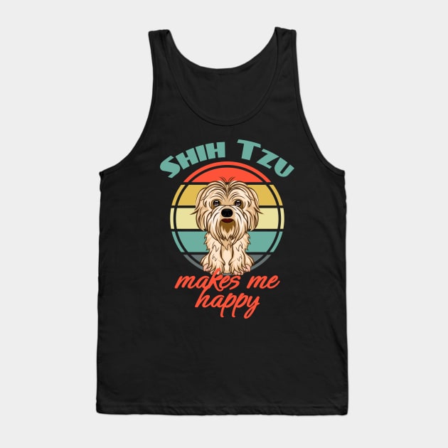 Shih Tzus Makes Me Happy Dog Puppy Lover Cute Tank Top by Meteor77